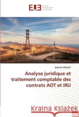 Analyse juridique et traitement comptable des contrats AOT et IRU No Girault 9786202547406 Editions Universitaires Europeennes - książka