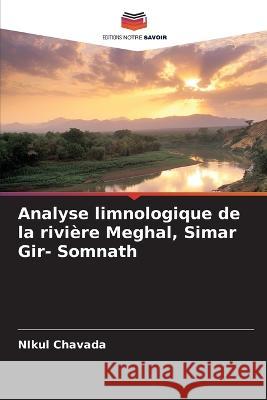 Analyse limnologique de la rivière Meghal, Simar Gir- Somnath Chavada, Nikul 9786205345719 Editions Notre Savoir - książka