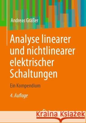 Analyse linearer und nichtlinearer elektrischer Schaltungen: Ein Kompendium Andreas Gr??er 9783658410087 Springer Vieweg - książka