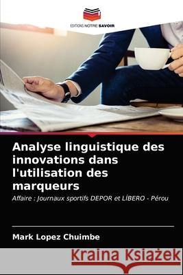 Analyse linguistique des innovations dans l'utilisation des marqueurs Mark Lopez Chuimbe 9786203367348 Editions Notre Savoir - książka