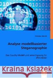 Analyse modellbasierter Steganographie : Das Cauchy-Modell und seine Eignung für JPEG-Bilder Ullerich, Christian 9783836493109 VDM Verlag Dr. Müller - książka