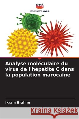Analyse moléculaire du virus de l'hépatite C dans la population marocaine Brahim, Ikram 9786209517990 Editions Notre Savoir - książka