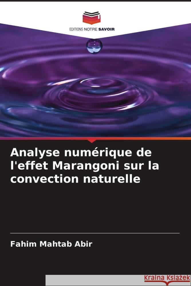 Analyse numérique de l'effet Marangoni sur la convection naturelle Abir, Fahim Mahtab 9786204912288 Editions Notre Savoir - książka