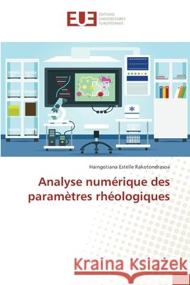 Analyse numérique des paramètres rhéologiques Haingotiana Estelle Rakotondrasoa 9783639542332 Editions Universitaires Europeennes - książka