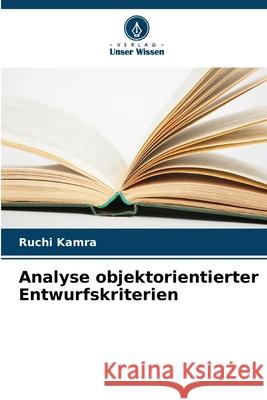 Analyse objektorientierter Entwurfskriterien Kamra, Ruchi 9786207833399 Verlag Unser Wissen - książka