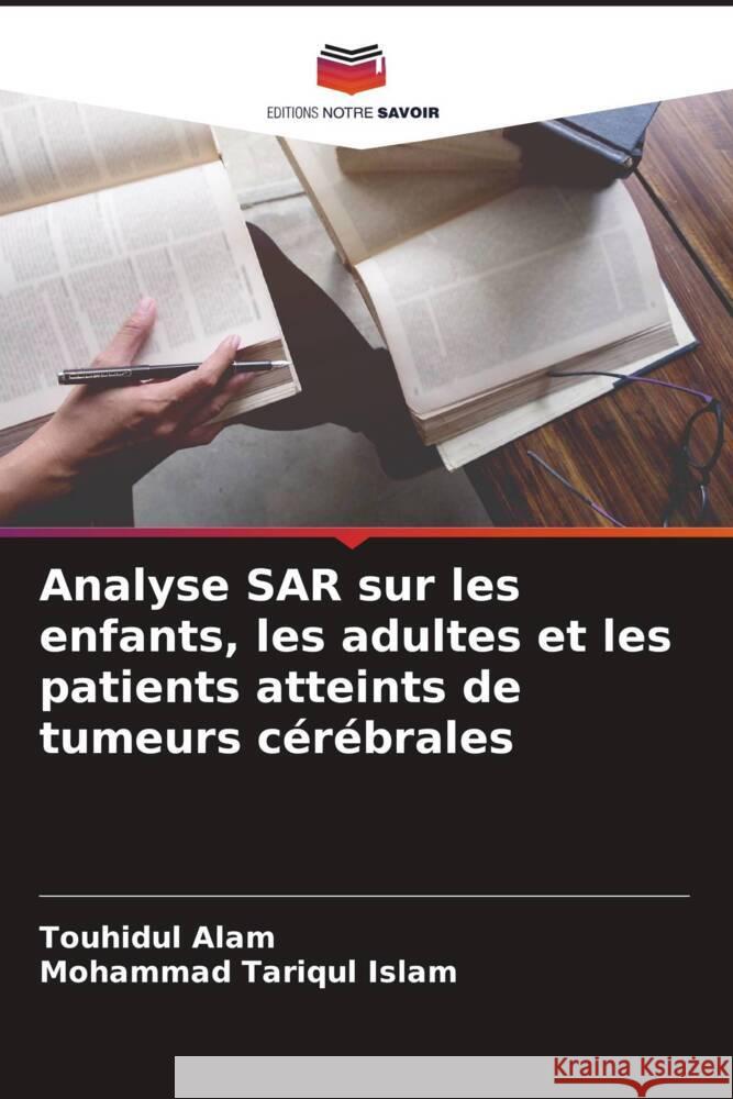 Analyse SAR sur les enfants, les adultes et les patients atteints de tumeurs c?r?brales Touhidul Alam Mohammad Tariqul Islam 9786208125066 Editions Notre Savoir - książka