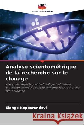 Analyse scientométrique de la recherche sur le clonage Kopperundevi, Elango 9786209329043 Editions Notre Savoir - książka