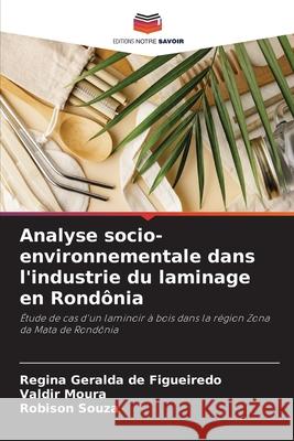 Analyse socio-environnementale dans l'industrie du laminage en Rond?nia Regina Gerald Valdir Moura Robison Souza 9786207757404 Editions Notre Savoir - książka