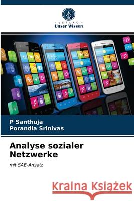 Analyse sozialer Netzwerke P Santhuja, Porandla Srinivas 9786203609820 Verlag Unser Wissen - książka