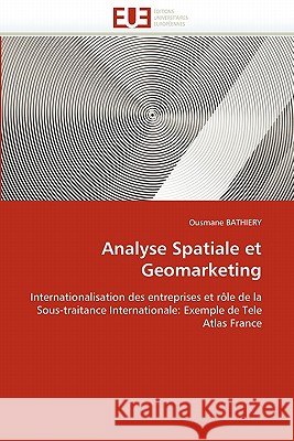 Analyse Spatiale Et Geomarketing Ousmane Bathiery 9786131571909 Editions Universitaires Europeennes - książka