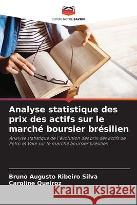 Analyse statistique des prix des actifs sur le march? boursier br?silien Bruno Augusto Ribeir Caroline Queiroz 9786207866663 Editions Notre Savoir - książka