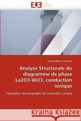 Analyse Structurale Du Diagramme de Phase La2o3-Wo3, Conduction Ionique Marie-Helene Chambrier 9786131552625 Editions Universitaires Europeennes - książka