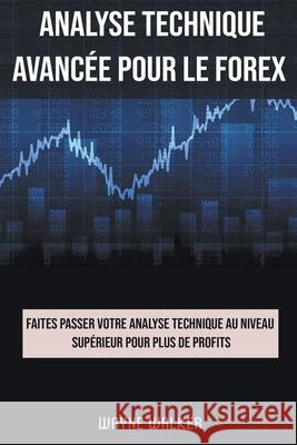 Analyse technique avancée pour le Forex Wayne Walker 9798201687168 Wayne Walker - książka