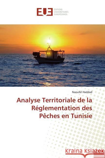 Analyse Territoriale de la Réglementation des Pêches en Tunisie Haddad, Naoufel 9786202277112 Éditions universitaires européennes - książka