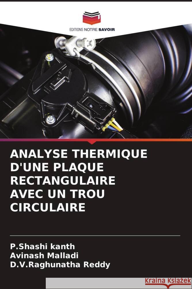 Analyse Thermique d'Une Plaque Rectangulaire Avec Un Trou Circulaire P. Shashi Kanth Avinash Malladi D. V. Raghunatha Reddy 9786206531937 Editions Notre Savoir - książka