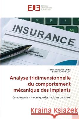 Analyse tridimensionnelle du comportement mécanique des implants CHELAHI CHIKR, Yamina, BOUTABOUT, Benali 9786202426459 Éditions universitaires européennes - książka