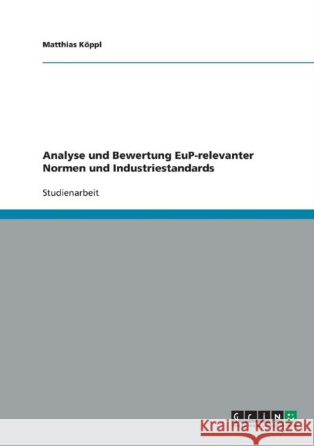 Analyse und Bewertung EuP-relevanter Normen und Industriestandards Matthias Koppl 9783640266548 Grin Verlag - książka