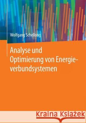 Analyse Und Optimierung Von Energieverbundsystemen Schellong, Wolfgang 9783662485279 Springer Vieweg - książka