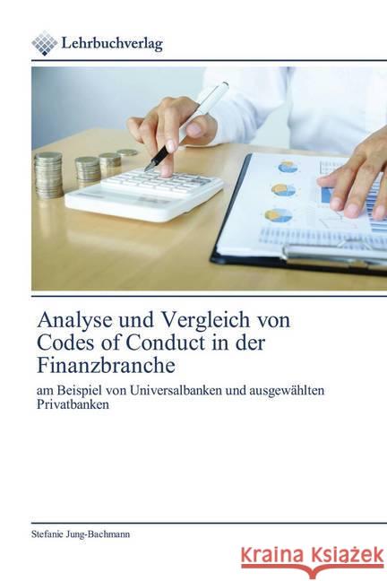 Analyse und Vergleich von Codes of Conduct in der Finanzbranche Jung-Bachmann, Stefanie 9786200446589 Lehrbuchverlag - książka