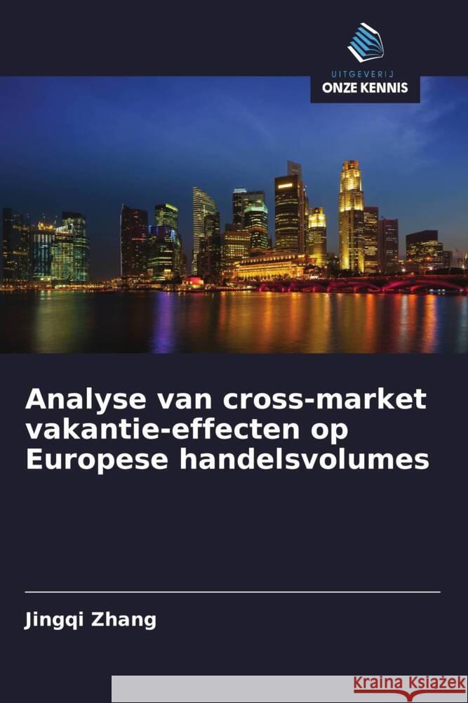 Analyse van cross-market vakantie-effecten op Europese handelsvolumes Zhang, Jingqi 9786208392550 Uitgeverij Onze Kennis - książka