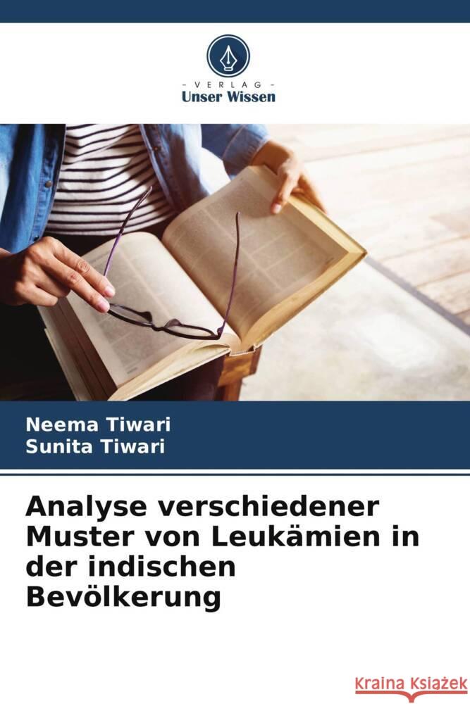 Analyse verschiedener Muster von Leukämien in der indischen Bevölkerung Tiwari, Neema, Tiwari, Sunita 9786208631819 Verlag Unser Wissen - książka