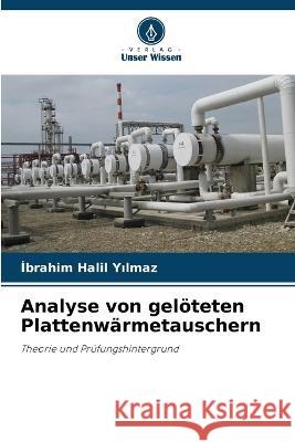 Analyse von gel?teten Plattenw?rmetauschern İbrahim Halil Yılmaz 9786205664322 Verlag Unser Wissen - książka