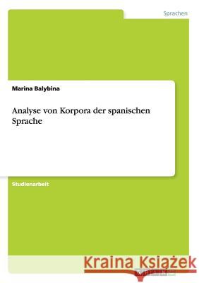 Analyse von Korpora der spanischen Sprache Marina Balybina 9783656347903 Grin Publishing - książka