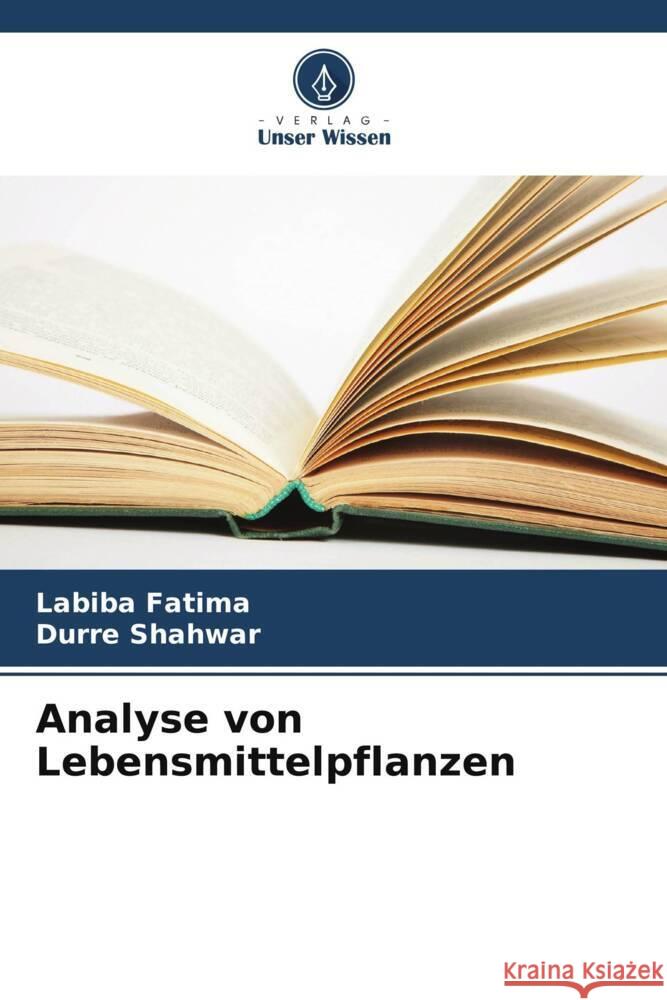 Analyse von Lebensmittelpflanzen Fatima, Labiba, Shahwar, Durre 9786208179793 Verlag Unser Wissen - książka