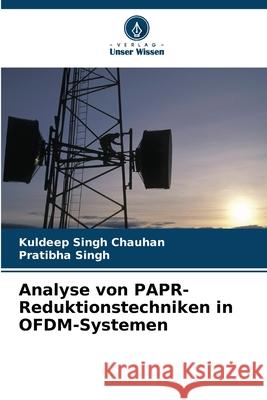 Analyse von PAPR-Reduktionstechniken in OFDM-Systemen Singh Chauhan, Kuldeep, Singh, Pratibha 9786208804459 Verlag Unser Wissen - książka