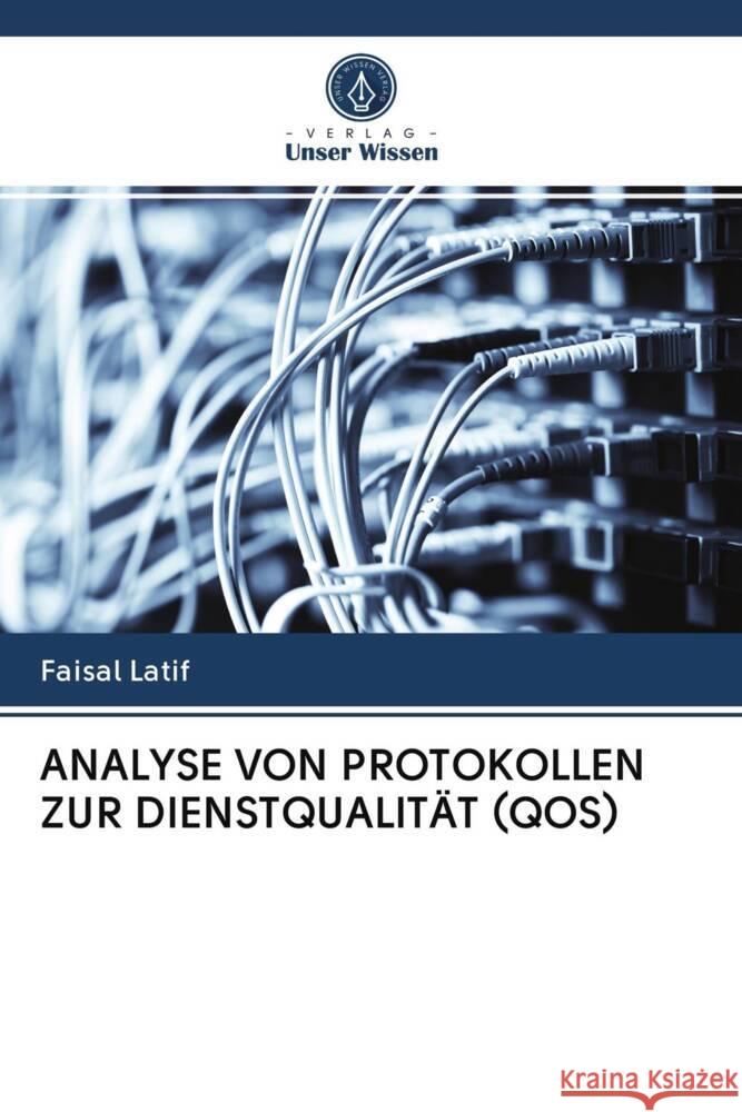 ANALYSE VON PROTOKOLLEN ZUR DIENSTQUALITÄT (QOS) Latif, Faisal 9786202892834 Verlag Unser Wissen - książka