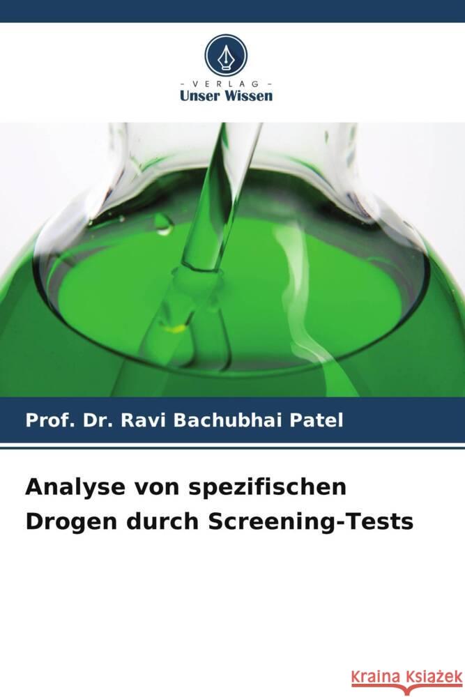 Analyse von spezifischen Drogen durch Screening-Tests Prof Ravi Bachubhai Patel 9786208052058 Verlag Unser Wissen - książka