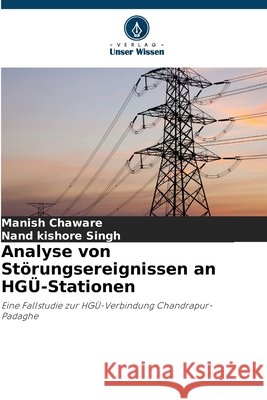 Analyse von Störungsereignissen an HGÜ-Stationen Chaware, Manish, Singh, Nand kishore 9786209120664 Verlag Unser Wissen - książka