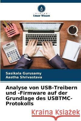 Analyse von USB-Treibern und -Firmware auf der Grundlage des USBTMC-Protokolls Sasikala Gurusamy Aastha Shrivastava  9786205317921 Verlag Unser Wissen - książka