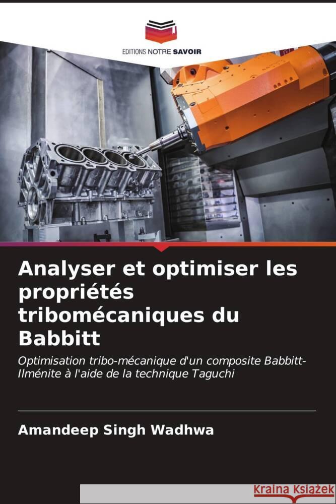 Analyser et optimiser les propri?t?s tribom?caniques du Babbitt Amandeep Singh Wadhwa 9786206979906 Editions Notre Savoir - książka