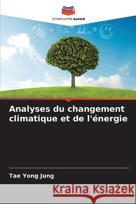 Analyses du changement climatique et de l'energie Tae Yong Jung   9786205880937 Editions Notre Savoir - książka