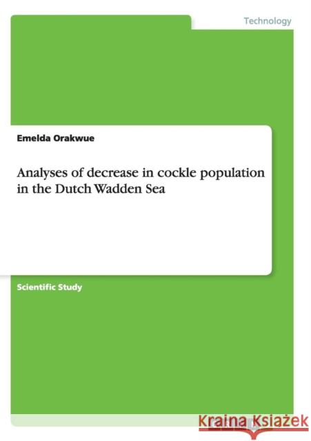 Analyses of decrease in cockle population in the Dutch Wadden Sea Emelda Orakwue   9783656439875 GRIN Verlag oHG - książka