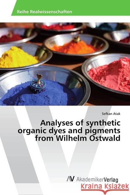 Analyses of synthetic organic dyes and pigments from Wilhelm Ostwald Atak, Sefkan 9786202201933 AV Akademikerverlag - książka