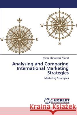 Analysing and Comparing International Marketing Strategies Aljamal Ahmad Mohammad 9783659438493 LAP Lambert Academic Publishing - książka