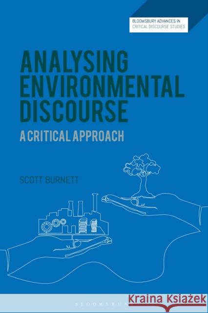 Analysing Environmental Discourse: A Critical Approach Scott (Pennsylvania State University, USA) Burnett 9781350360297 Bloomsbury Academic - książka