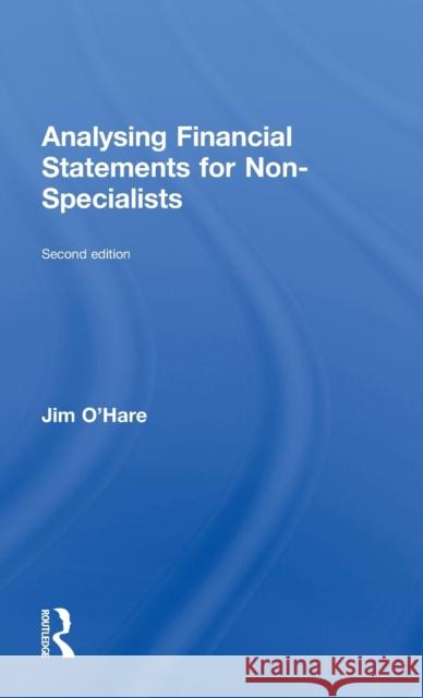 Analysing Financial Statements for Non-Specialists Jim O'Hare 9781138641525 Routledge - książka