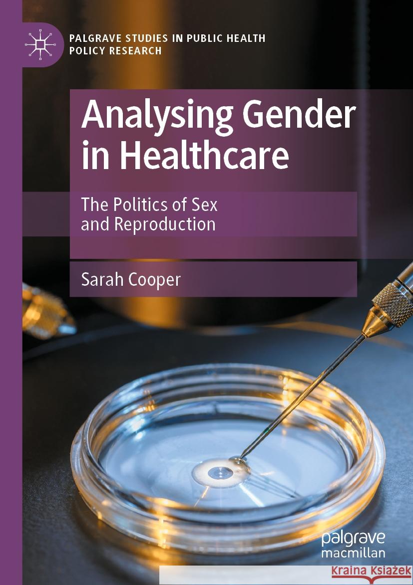 Analysing Gender in Healthcare: The Politics of Sex and Reproduction Sarah Cooper 9783031087301 Palgrave MacMillan - książka