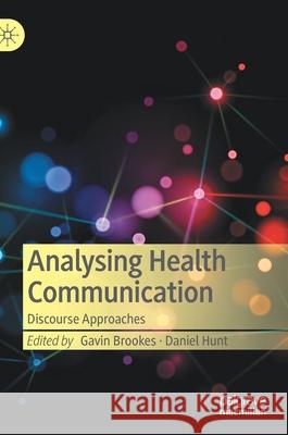 Analysing Health Communication: Discourse Approaches Gavin Brookes Daniel Hunt 9783030681838 Palgrave MacMillan - książka