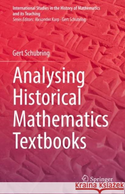 Analysing Historical Mathematics Textbooks Gert Schubring 9783031176692 Springer - książka