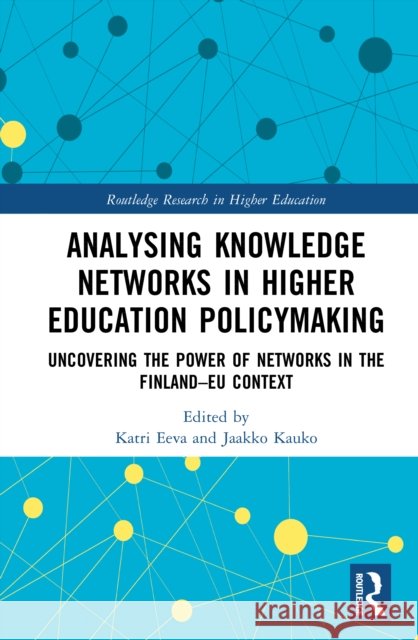 Analysing Knowledge Networks in Higher Education Policymaking: Uncovering the Power of Networks in the Finland–EU Context  9781032704449 Routledge - książka