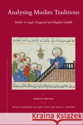 Analysing Muslim Traditions: Studies in Legal, Exegetical and Maghāzī Ḥadīth Harald Motzki, Nicolet Boekhoff-van der Voort, Sean W. Anthony 9789004180499 Brill - książka