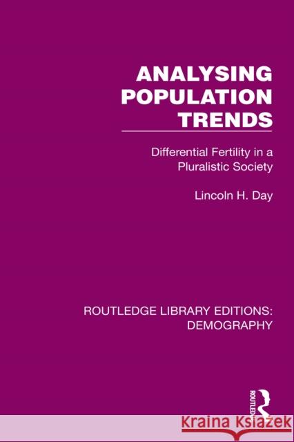 Analysing Population Trends: Differential Fertility in a Pluralistic Society Lincoln H. Day 9781032549187 Routledge - książka