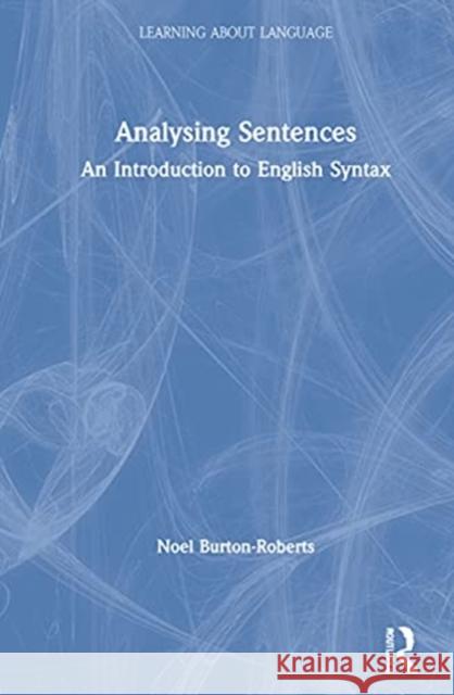 Analysing Sentences: An Introduction to English Syntax Noel Burton-Roberts 9780367633783 Routledge - książka