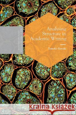 Analysing Structure in Academic Writing Tomoko Sawaki 9781137542380 Palgrave MacMillan - książka