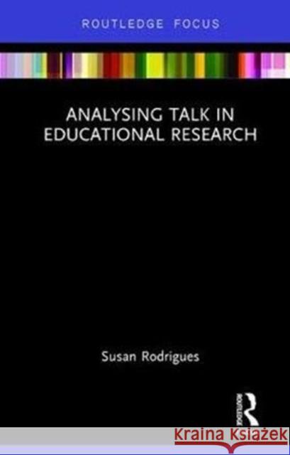 Analysing Talk in Educational Research Susan Rodrigues 9781138087095 Routledge - książka