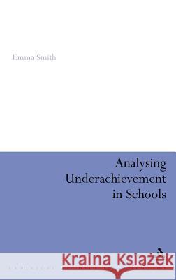 Analysing Underachievement in Schools Emma Smith 9780826475657 Continuum International Publishing Group - książka